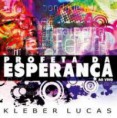 Kleber Lucas: Profeta da Esperança